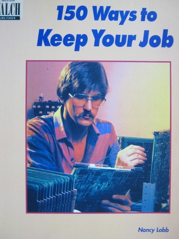 (image for) 150 Ways to Keep Your Job (P) by Nancy Lobb