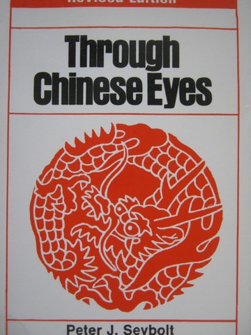 (image for) Through Chinese Eyes Revised Edition (P) by Peter J Seybolt