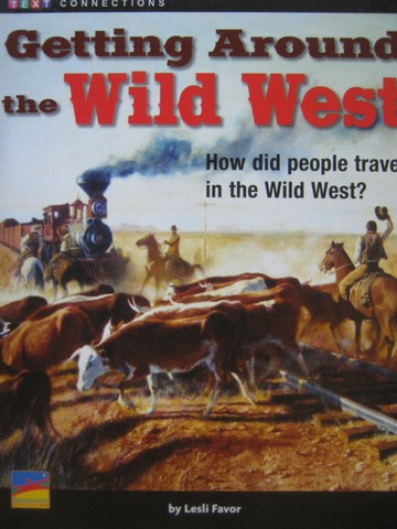 (image for) Text Connections Getting Around the Wild West (P) by Lesli Favor