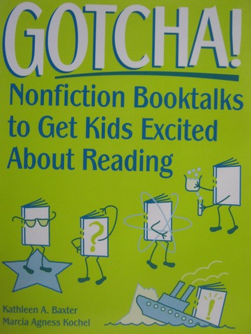 (image for) Gotcha! Nonfiction Booktalks to Get Kids Excited (P) by Baxter,