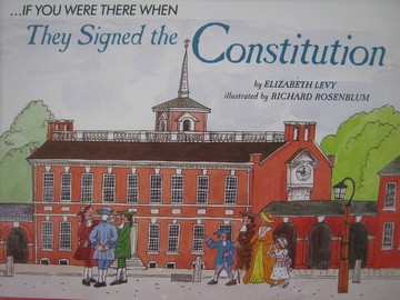 (image for) If You Were There When They Signed the Constitution (P) by Levy