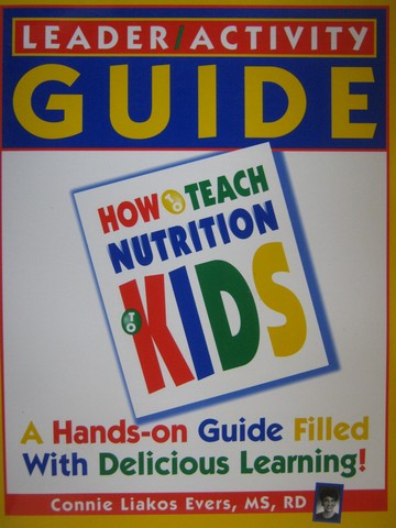 (image for) How to Teach Nutrition to Kids Leader Activity Guide (TE)(P)