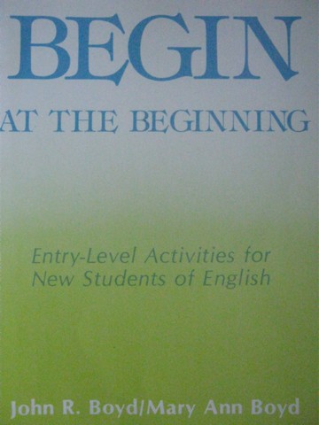 (image for) Begin at the Beginning (P) by John R Boyd & Mary Ann Boyd
