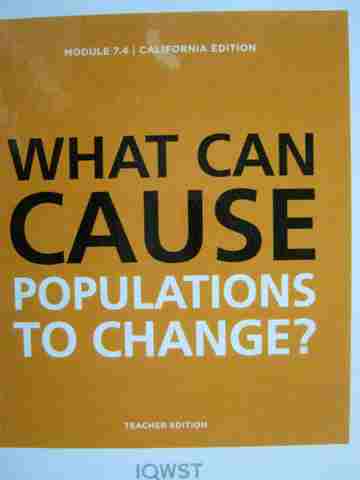 (image for) IQWST Module 7.4 What Can Cause Populations to Change? TE (CA)(TE)(Spiral) by Krajcik,