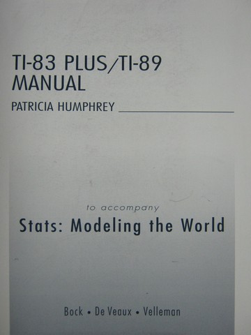 (image for) Stats Modeling the World TI-83 Plus/TI-89 Manual (P) by Humphrey