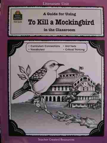 (image for) Literature Unit A Guide for Using To Kill a Mockingbird in the Classroom (P) by Mari Lu Robbins