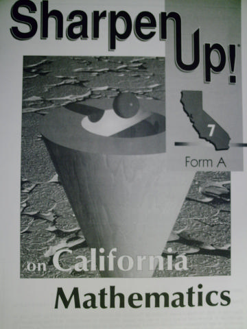 (image for) Sharpen Up! on California Mathematics 7 Form A (CA)(P)