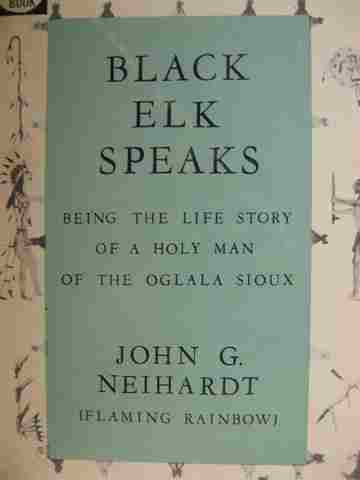 Black Elk Speaks Being the Life Story of a Holy Man of the Oglala Sioux (P) by Neihardt (image for) Black Elk Speaks Being the Life Story of a Holy Man of the Oglala Sioux (P) by Neihardt