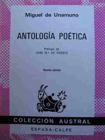 Antologia Poetica Prologo de Jose M de Cossio Novena edicion (P) by Muguel de Unamuno (image for) Antologia Poetica Prologo de Jose M de Cossio Novena edicion (P) by Muguel de Unamuno