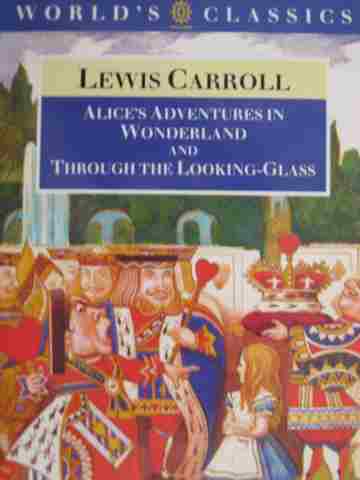 (image for) World's Classics Alice's Adventures in Wonderland & Through the Looking-Glass (P) by Roger Lancelyn Green