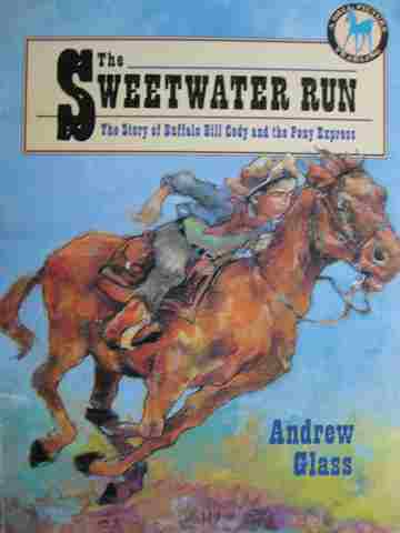 (image for) Sweetwater Run The Story of Buffalo Bill Cody & the Pony Express (P) by Glass
