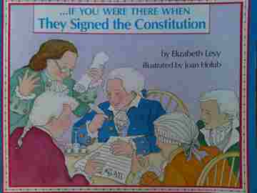 (image for) If You Were There When They Signed the Constitution (P) by Elizabeth Levy