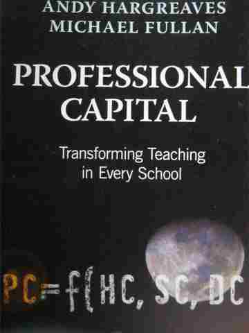 (image for) Professional Capital Transforming Teaching in Every School (P) by Hargreaves,