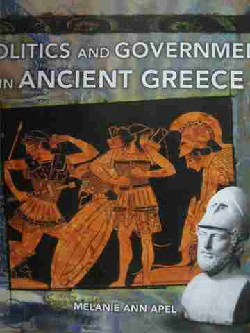 (image for) Politics & Government in Ancient Greece (P) by Melanie Ann Apel