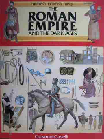 (image for) History of Everyday Things The Roman Empire & the Dark Ages (P) by Caselli