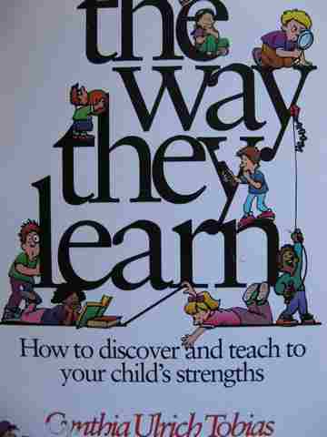 Way They Learn How to Discover & Teach to Your Child's Strengths (P) by Cynthia Ulrich Tobias (image for) Way They Learn How to Discover & Teach to Your Child's Strengths (P) by Cynthia Ulrich Tobias