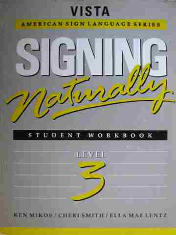 (image for) Vista Signing Naturally Student Workbook 3 (P)(NO_DVD) by Mikos, Smith,