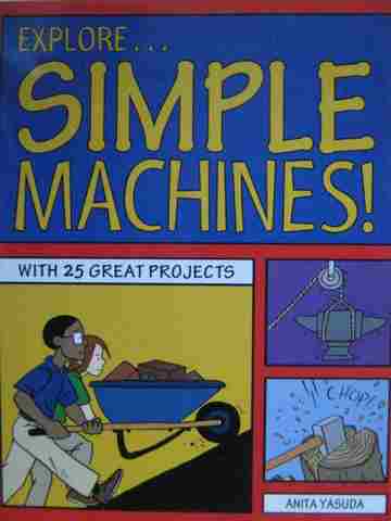Explore Simple Machines! (P) by Anita Yasuda (image for) Explore Simple Machines! (P) by Anita Yasuda