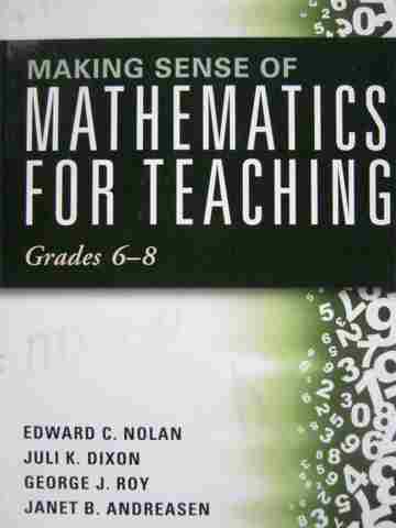 (image for) Making Sense of Mathematics for Teaching Grades 6-8 (P) by Nolan, Dixon,