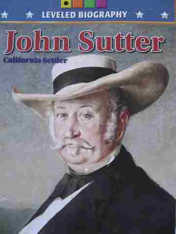 (image for) Leveled Biography 4 Yellow John Sutter California Settler (P) by Jennifer Rose