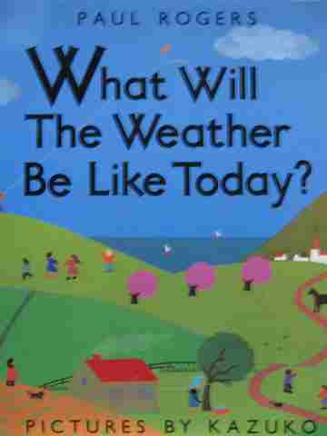 (image for) What will the Weather Be Like Today? (P) by Paul Rogers