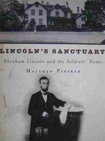 (image for) Lincoln's Sanctuary Abraham Lincoln & the Soldiers' Home (P) by Pinsker