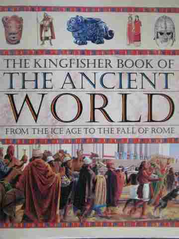 (image for) Kingfisher Book of The Ancient World from the Ice Age to the Fall of Rome (P)