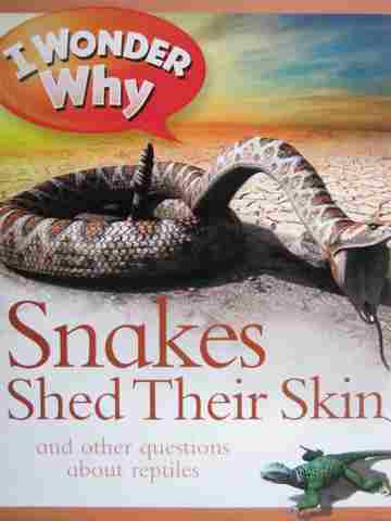(image for) I Wonder Why Snakes Shed Their Skin & Other Questions about Reptiles (P)
