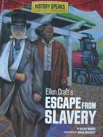 History Speaks Ellen Craft's Escape from Slavery (H) by Cathy Moore (image for) History Speaks Ellen Craft's Escape from Slavery (H) by Cathy Moore