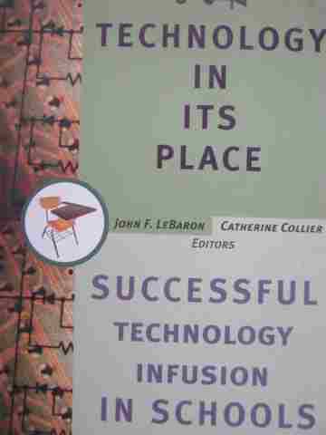 (image for) Technology in Its Place Successful Technology Infusion in Schools (P) by LeBaron & Collier