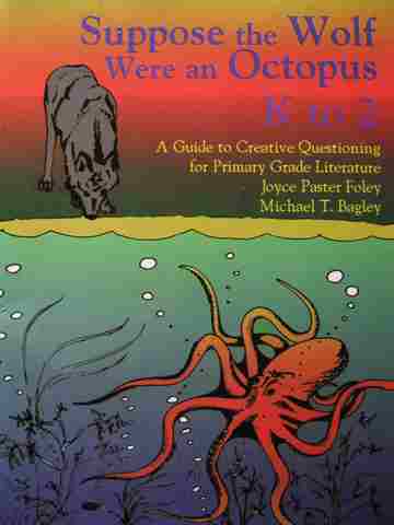 (image for) Suppose the Wolf Were an Octopus Grades K to 2 (P) by Joyce Paster Foley & Michael T Bagley