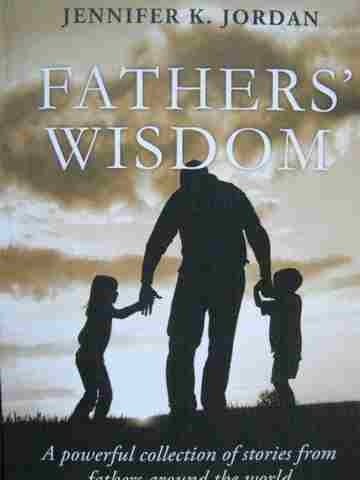 (image for) Fathers' Wisdom A Powerful Collection of Stories from Fathers Around the World (P)