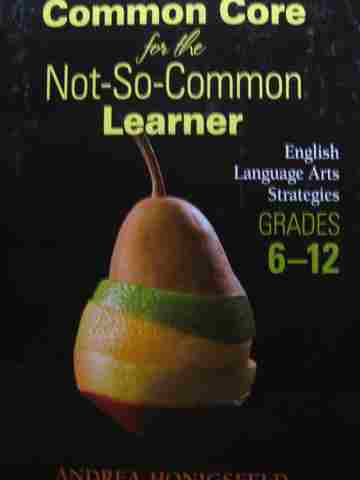 (image for) Common Core for the Not-So-Common Learner English Language Arts Strategies Grades 6-12 (P)