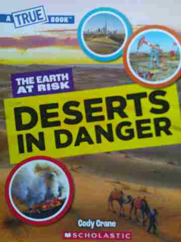 (image for) A True Book The Earth at Risk Deserts in Danger (P) by Cody Crane