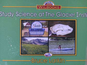 (image for) Wilbooks Study Science at the Glacier Institute (P) by Bruce Larkin