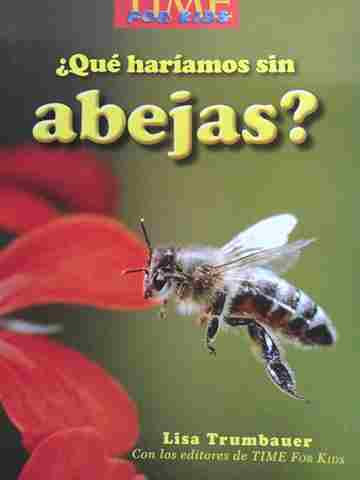 (image for) Biblioteca Libro por nivel 1 Time for Kids Que hariamos sin abejas? (P) by Lisa Trumbauer