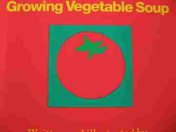 (image for) Growing Vegetable Soup (H) by Lois Ehlert