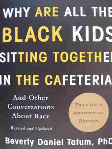 (image for) Why Are All the Black Kids Sitting Together in the Cafeteria? 20th Anniversary Edition (P)