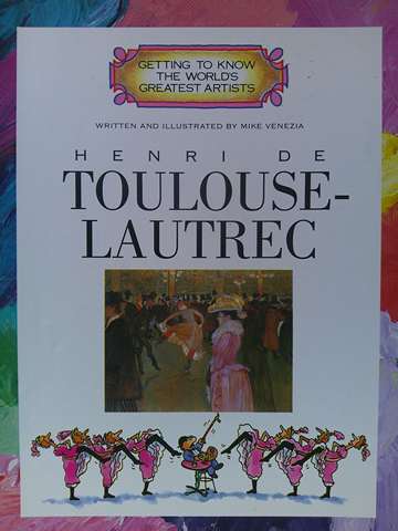 (image for) Getting to Know the World's Greatest Artists Henri de Toulouse-Lautrec (P) by Mike Venezia