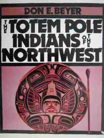 (image for) Totem Pole Indians of the Northwest (P) by Don E Beyer