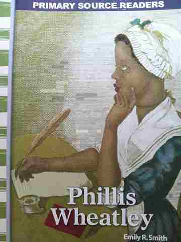 (image for) Primary Source Readers Early America Phillis Wheatley (P) by Emily R Smith