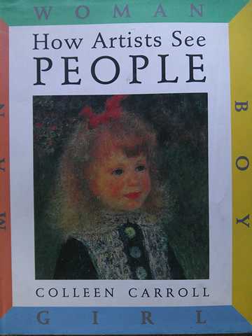 How Artists See People Boy Girl Man Woman (H) by Colleen Carroll (image for) How Artists See People Boy Girl Man Woman (H) by Colleen Carroll