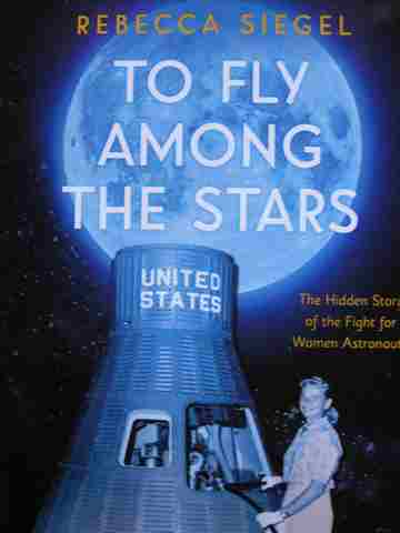 (image for) To Fly Among the Stars (H) by Rebecca Siegel