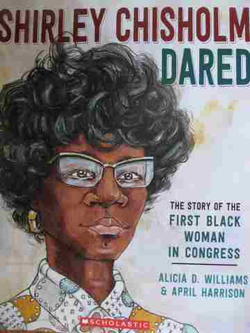 (image for) Shirley Chrisholm Dared The Story of the First Black Woman in Congress (P) by Williams