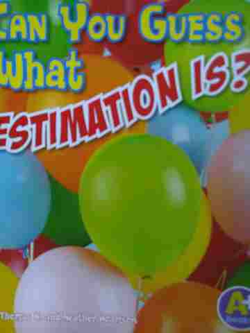 A+ Books Fun with Numbers Can You Guess What Estimation Is? (P) by Thomas K Adamson & Heather Adamson (image for) A+ Books Fun with Numbers Can You Guess What Estimation Is? (P) by Thomas K Adamson & Heather Adamson