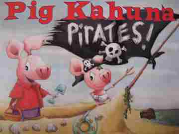 (image for) Pig Kahuna Pirates! (H) by Jennifer Sattler