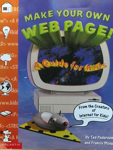 (image for) Make Your Own Web Page! A Guide for Kids (P) by Ted Pedersen & Francis Moss