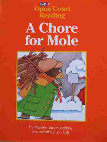 (image for) SRA Open Court Reading B A Chore for Mole (P) by Marilyn J. Adams