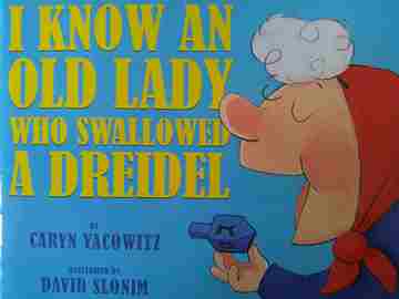 (image for) I Know An Old Lady Who Swallowed A Dreidel (P) by Caryn Yacowitz