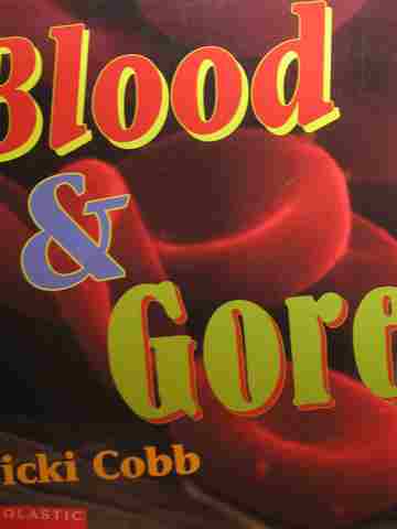 (image for) Like You've Never Seen! Blood & Gore (P) by Vicki Cobb